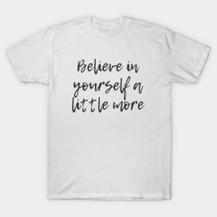 Believe in Yourself T-Shirt